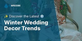 Winter Wedding Decor Trends - ✨ Discover the Latest ❄️